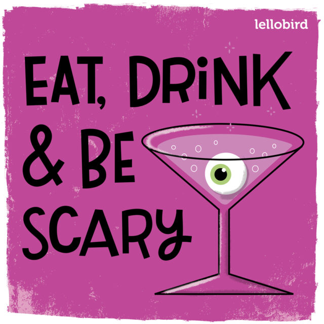Eat, Drink and Be Scary by Lellobird